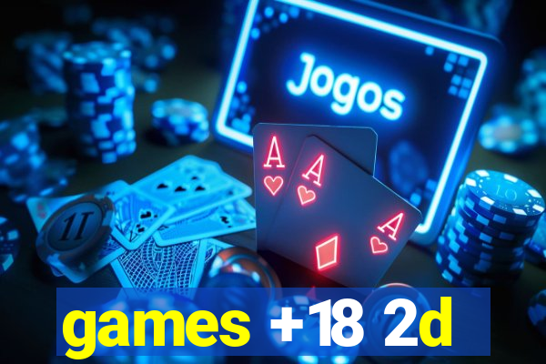 games +18 2d